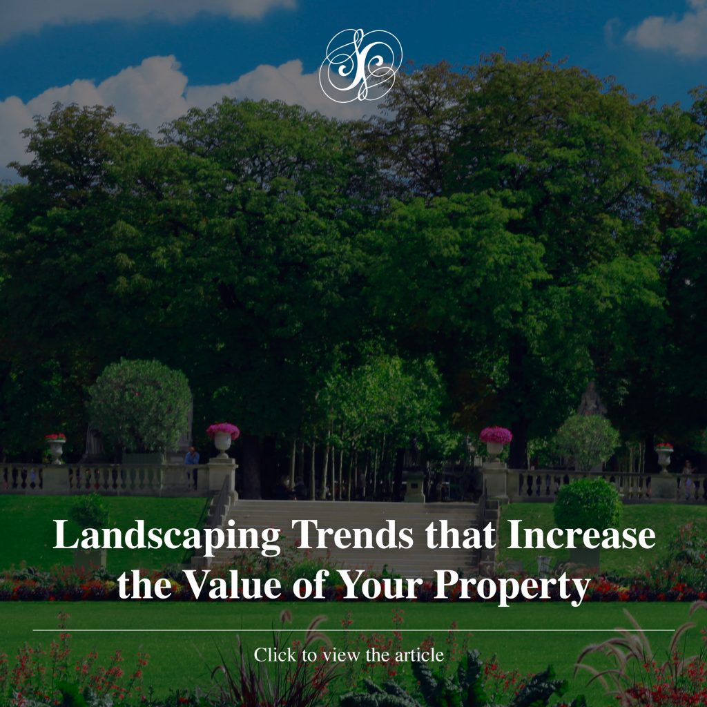 Landscaping trends that increase the value of your property